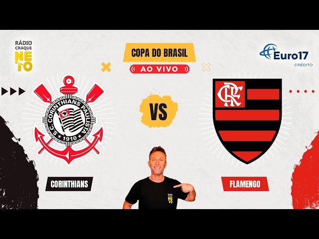 Corinthians x Flamengo | AO VIVO | Copa do Brasil 2024 | Rádio Craque Neto