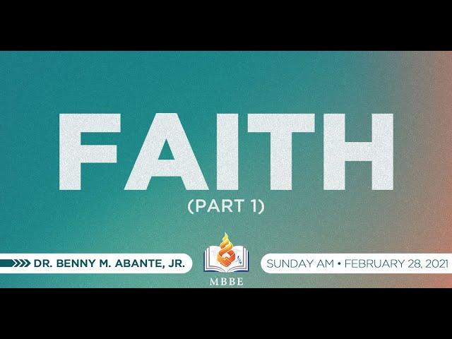 Faith (Part 1) - Dr. Benny M. Abante, Jr.