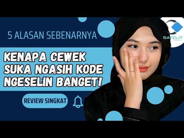 5 ALASAN SEBENARNYA KENAPA CEWEK SUKA KASIH KODE ‼️