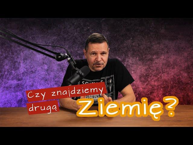 Ziemia 2.0. Jakie mamy szanse na jej znalezienie?