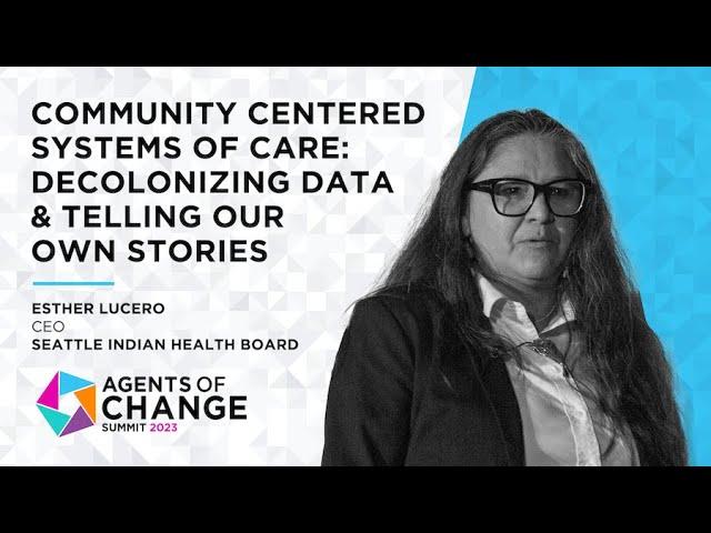 Community-centered Systems of Care: Decolonizing Data | Agents of Change Summit 2023