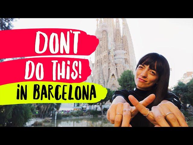 DON'T DO this in BARCELONA!!  AVOID these Mistakes Tourist Make!  (what NOT to DO IN Barcelona)