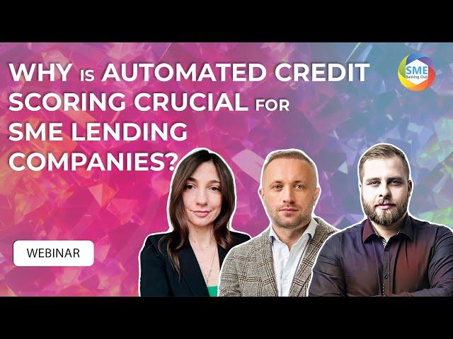 Webinar: Why is automated credit scoring crucial for SME lending companies?