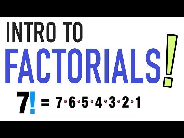 INTRO TO FACTORIALS!