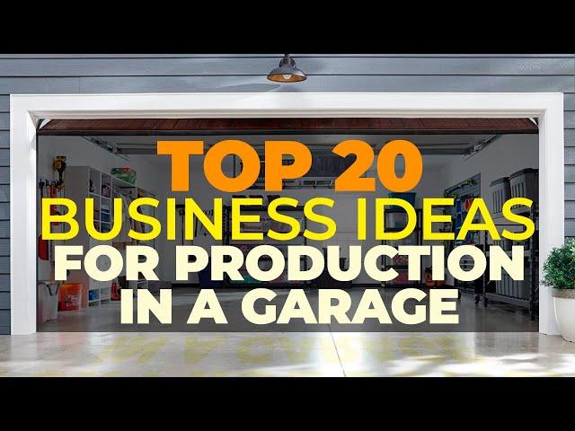 20 Business Ideas for Production in a Garage! Business in Garage with Small Investments! 2023-2025