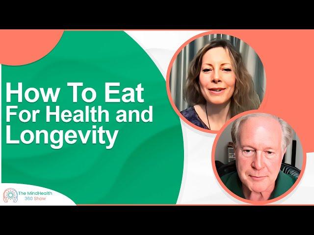 How To Eat For Health and Longevity | Healthy Eating