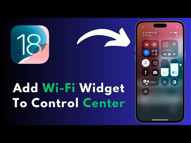 iOS 18: How To Add Wi Fi Widget To iPhone Control Center