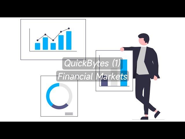 QuickBytes 1. Financial Markets