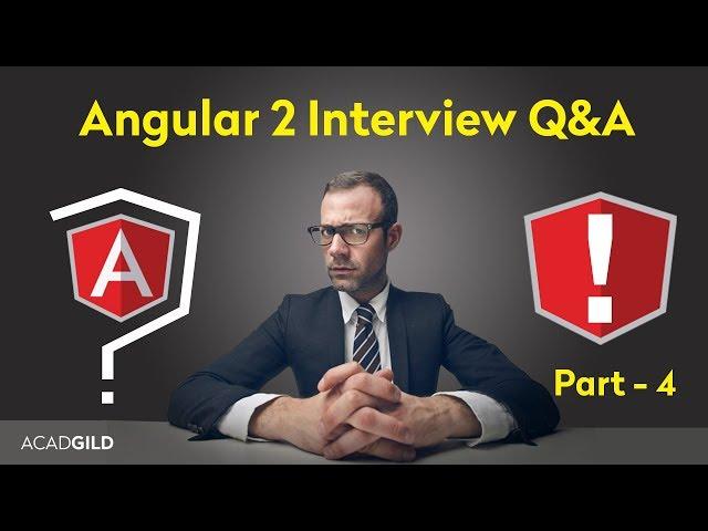 Angular Interview Questions 2017 - Part 4 | Angular 2 Interview Question and Answers 2017