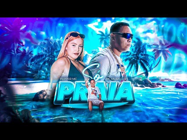 SÓ PRAIA - MCs Murilo MT , Pepper ( DJ Caldas )