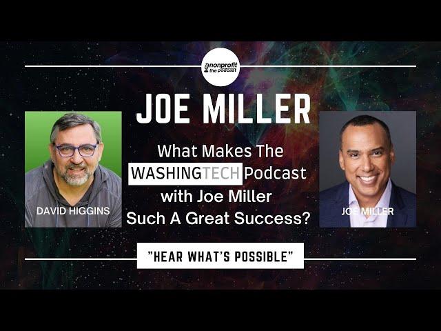 David Higgins & Joe Miller: What Makes The WASHINGTECH Podcast w/ Joe Miller A Great Success