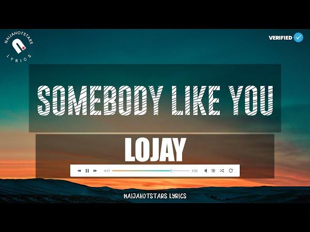 Lojay - Somebody Like You Lyrics Official Video