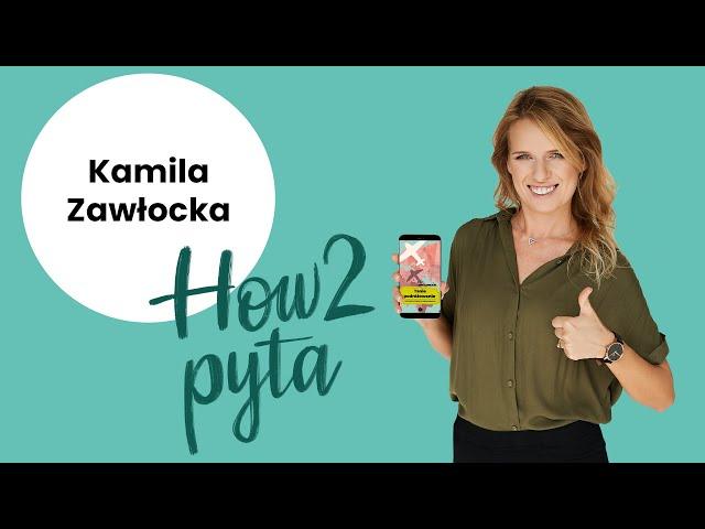 Kamila Zawłocka | How2 pyta #1