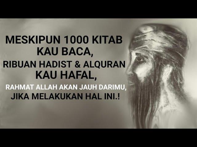 Meski HAFAL 1000 KITAB, HADIST & ALQURAN.! RAHMAT ALLAH akan JAUH KEPADAMU.!