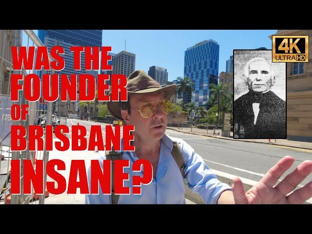 Was the FOUNDER of BRISBANE INSANE?