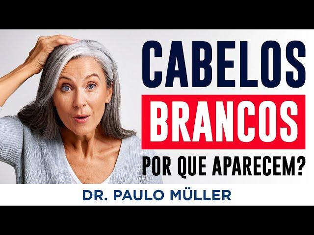 Cabelos Brancos, Por que Aparecem e O Que Fazer? – Dr. Paulo Müller Dermatologista.