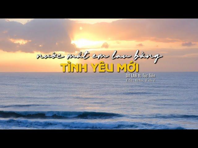 [Lyrics] Nước Mắt Em Lau Bằng Tình Yêu Mới - DA LAB ft. Tóc Tiên