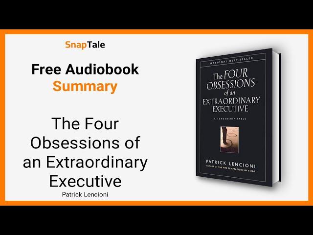 The Four Obsessions of an Extraordinary Executive by Patrick Lencioni: 9 Minute Summary