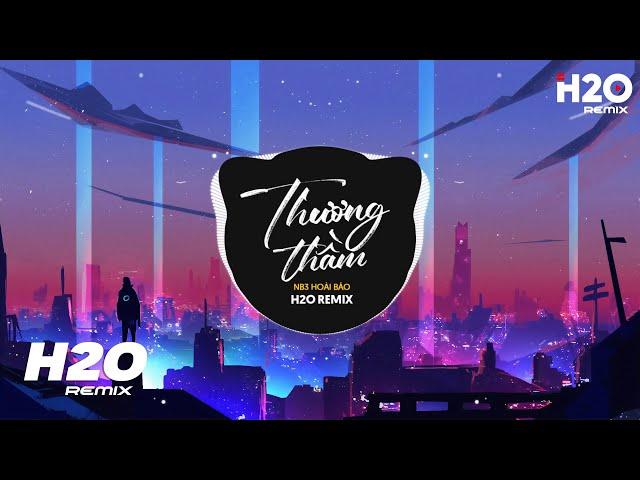 Thương Thầm (H2O Remix) - NB3 Hoài Bảo | Mưa Hoài Rơi Mãi Bên Hiên Nhà Vắng Tanh Remix TikTok 2023