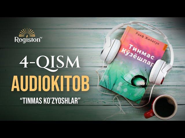 Tinmas ko'zyoshlar (audio kitob) | 4-Qism | Raif Jilasun | ‪@REGISTONTV #registontv