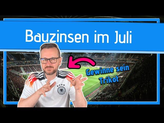 Bauzinsen Juli 2024 | Analyse und Prognose