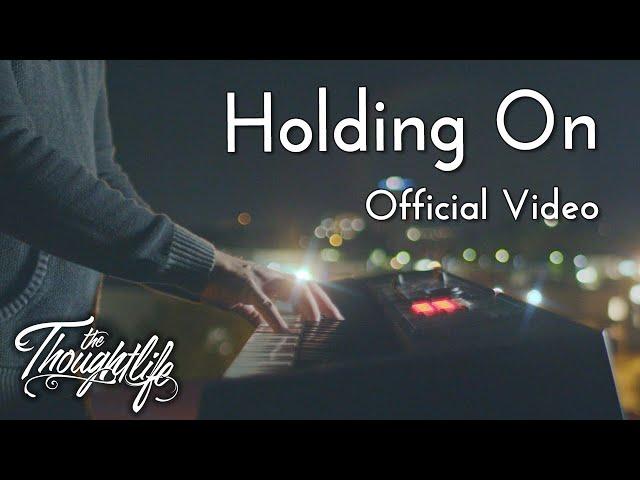 The Thoughtlife - Holding On (Official Video)