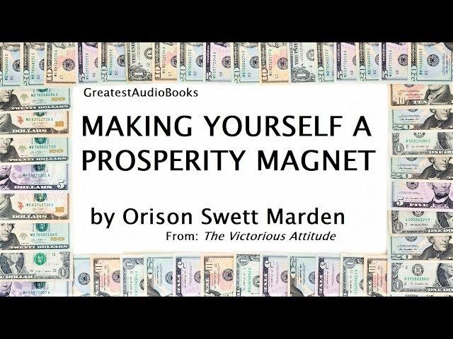 MAKING YOURSELF A PROSPERITY MAGNET by Orison Swett Marden  FULL AudioBook | GreatestAudioBooks