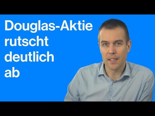 Douglas Aktie: Börsengang ist gefloppt