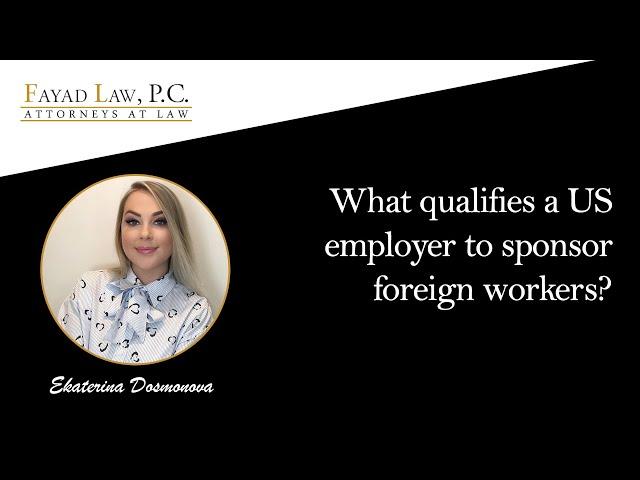 What qualifies a US employer to sponsor foreign workers?