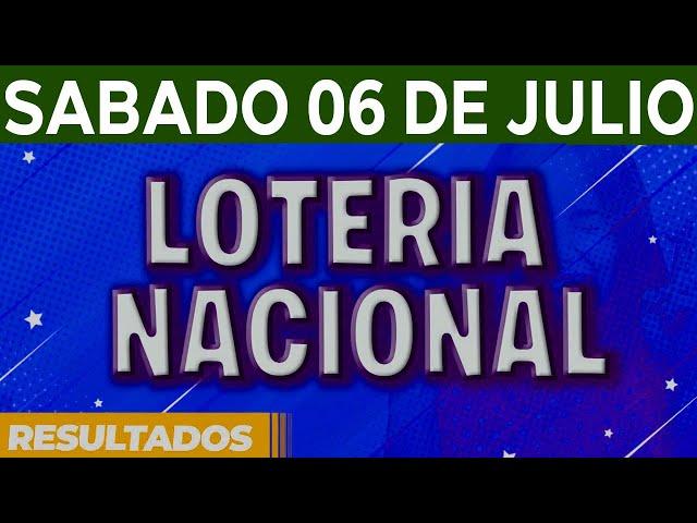 Resultado del sorteo Loteria Nacional del Sábado 6 de Julio del 2024.