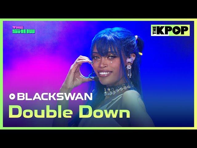 BLACKSWAN, Double Down [THE SHOW 240820]