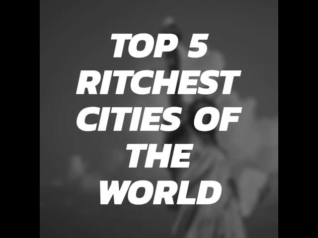 Top 5 richest cities in the world