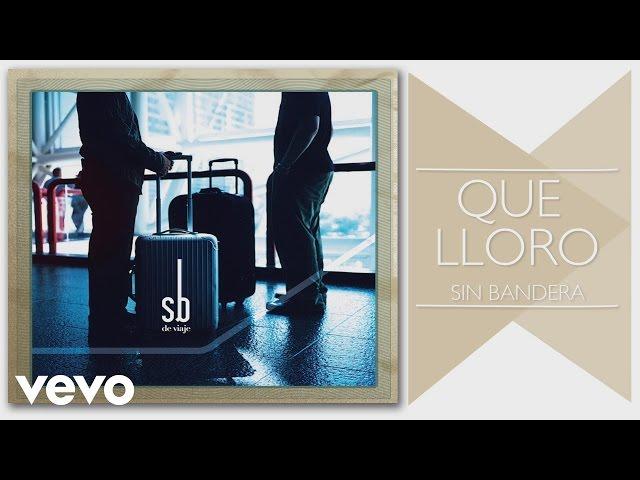 Sin Bandera - Que Lloro (Cover Audio)