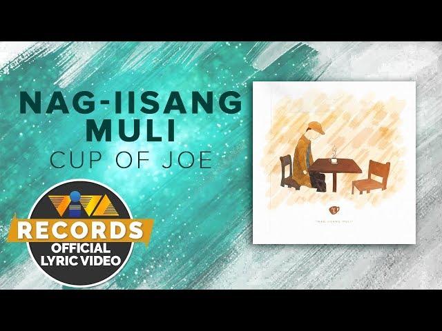 Nag-iisang Muli - Cup of Joe [Official Lyric Video]