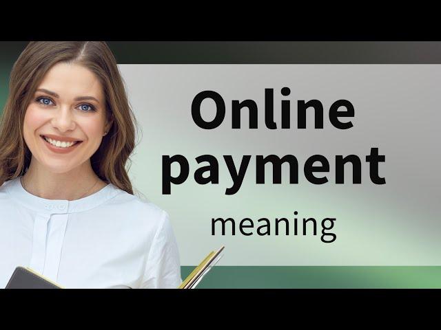 Understanding Online Payments: A Simple Guide