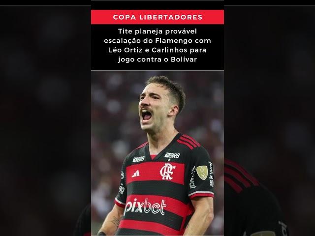 Tite planeja provável escalação do Flamengo com Léo Ortiz e Carlinhos para jogo contra o Bolívar