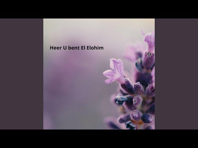 Heer, U bent El Elohim