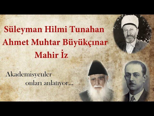 Süleyman Hilmi Tunahan | Ahmet Muhtar Büyükçınar | Mahir İz | Akademisyenler Hatıralarını Anlatıyor