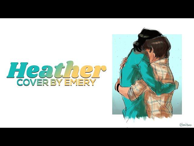 Heather (Conan Gray)【cover by Emery】