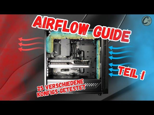 Der OPTIMALE AIRFLOW im Gehäuse | Airflow Guide 2024 Teil 1 - Luftkühler