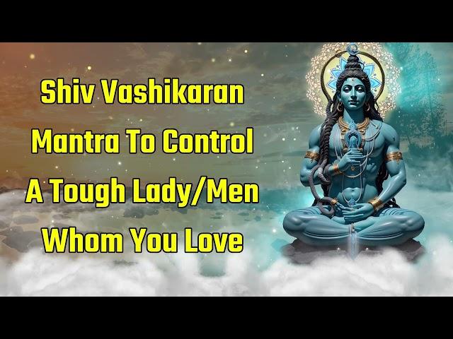 Shiva Vashikaran Mantra To Control The Tough Woman/Man You Love