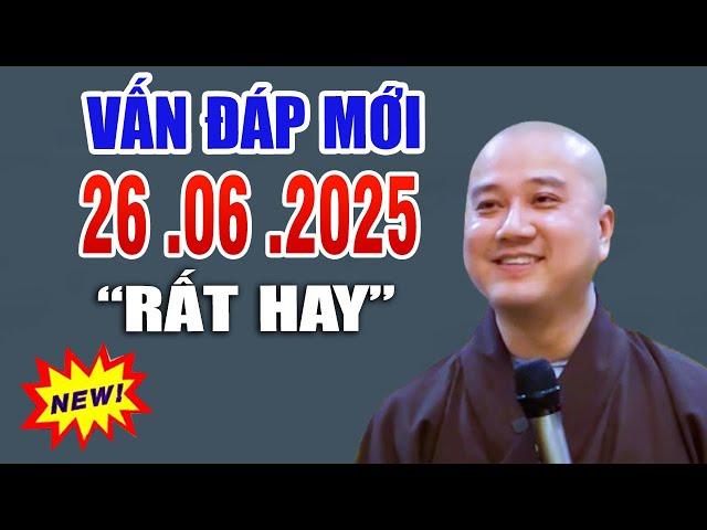 Vấn Đáp Mới "Câu Hỏi Rất Thực Tế" Rất Hay  Ngày 24 . 06.  2025 _  Thầy Thích Pháp Hòa MỚI #2025