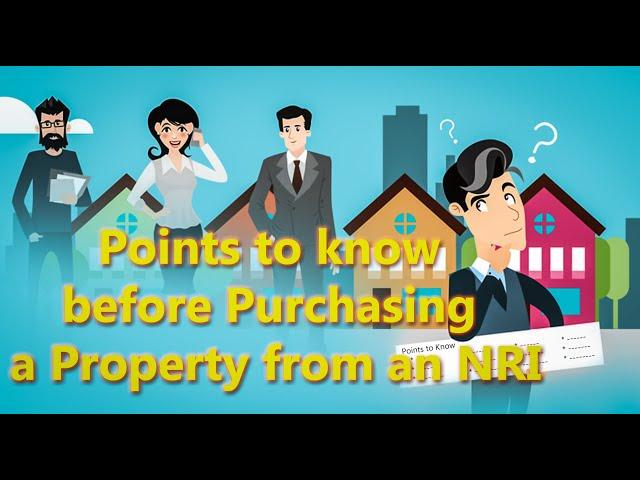 7 POINTS TO KNOW BEFORE PURCHASING A PROPERTY FROM AN NRI!!  | Bricks.in