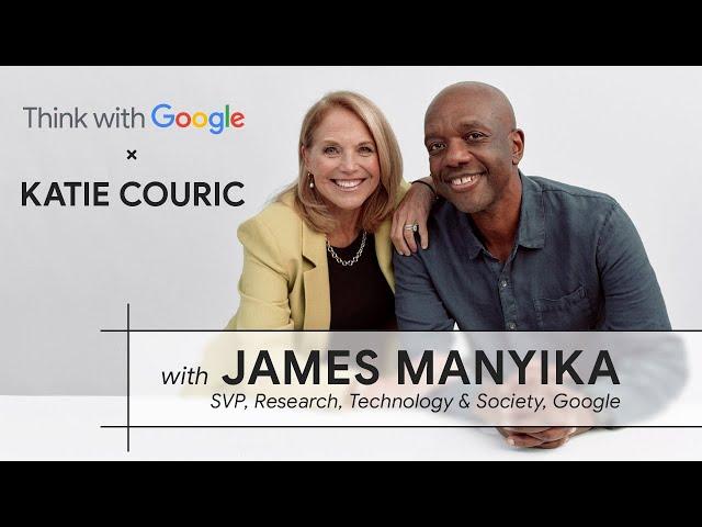 The future of AI with Katie Couric and James Manyika, Google’s SVP of research, technology & society