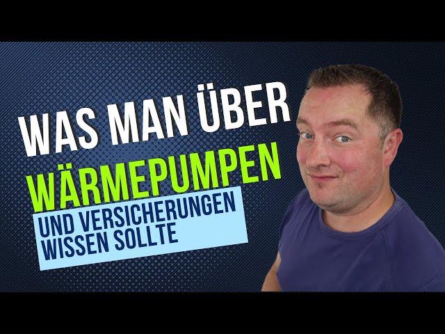 Was man über Wärmepumpen und Versicherungen wissen sollte