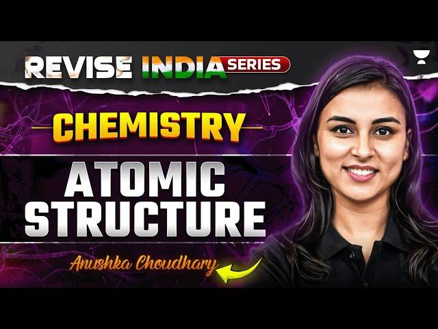 Revise India Free YT Series | Atomic Structure | NEET Chemistry | Anushka Choudhary