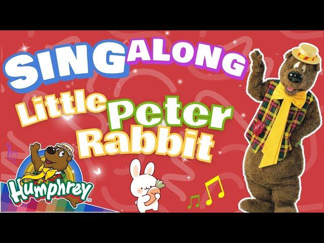 Nursery Rhyme Sing-Along - Little Peter Rabbit with HUMPHREY - Educational for Kids