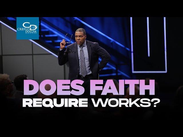 Does Faith Require Works? - Sunday Service