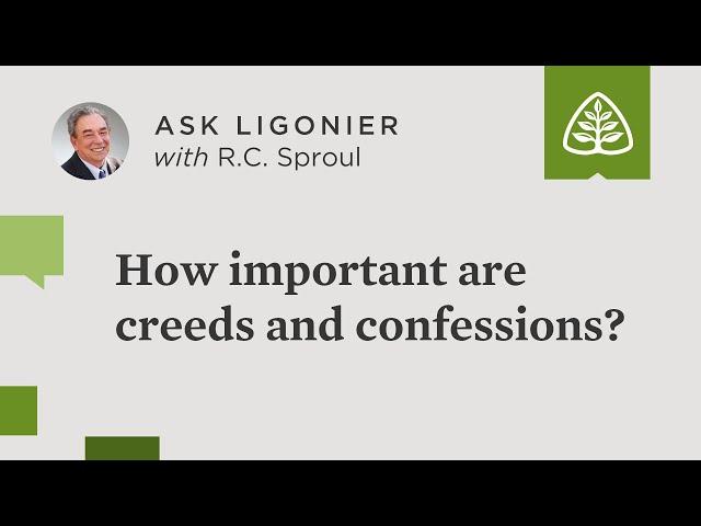 How important are creeds and confessions?