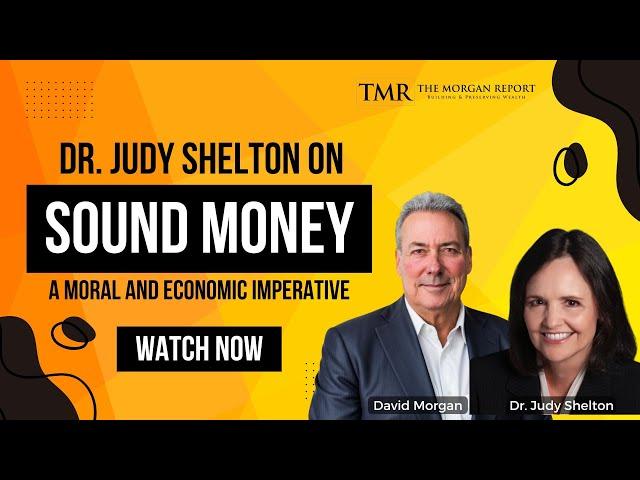 Dr. Judy Shelton on Sound Money: A Moral and Economic Imperative